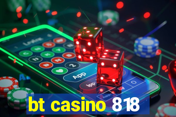 bt casino 818